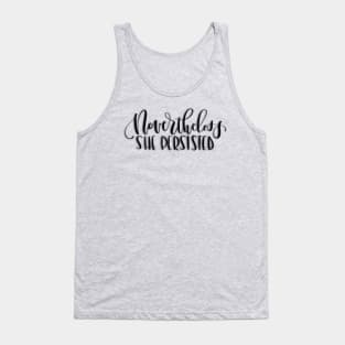 Nevertheless, She Persisted Tank Top